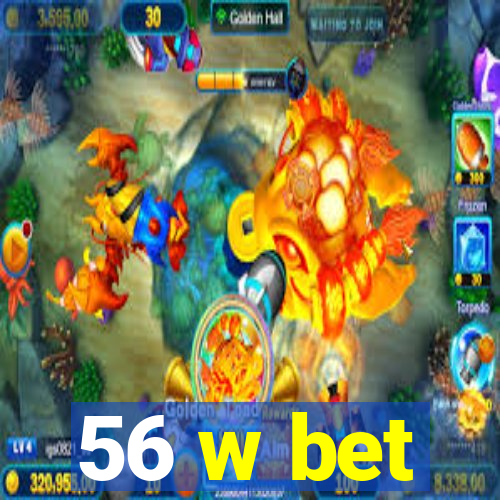 56 w bet